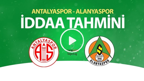 Antalyaspor - Alanyaspor Maçı İddaa Tahmini (12 Temmuz 2020)