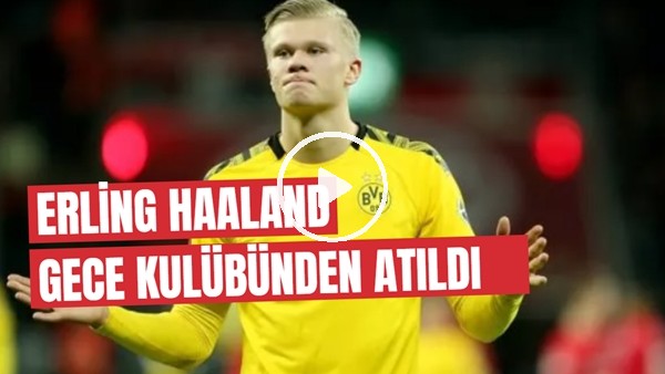 Erling Haaland kulüpten atıldı