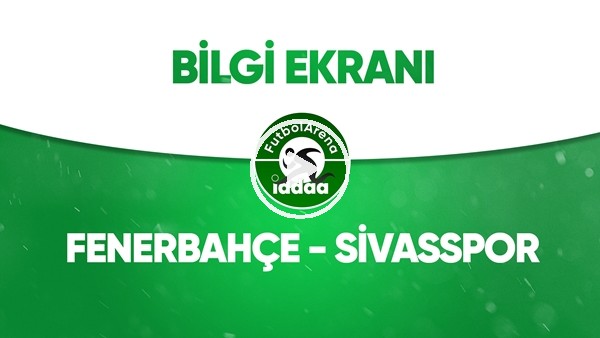 Fenerbahçe - Sivasspor Bilgi Ekranı (12 Temmuz 2020)