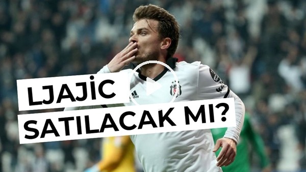 Beşiktaş'tan Adem Ljajic Kararı! Satılacak Mı? Çağdaş Sevinç Aktardı
