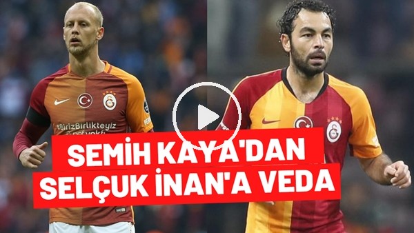 Semih Kaya'dan Selçuk İnan'a veda