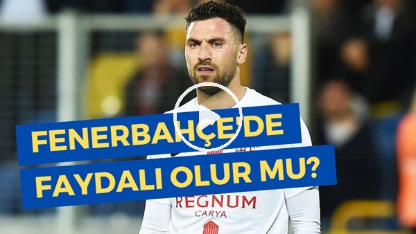 Sinan Gümüş Fenerbahçe'ye Gelmeli Mi? | Faydalı Olur Mu?
