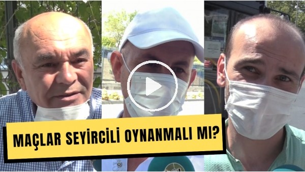 Maçlar Seyircili Oynanmalı Mı? Taraftarlar Yanıtladı