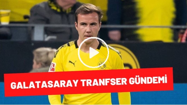 Galatasaray, Mario Götze İle İlgileniyor Mu? Ali Naci Küçük Aktardı