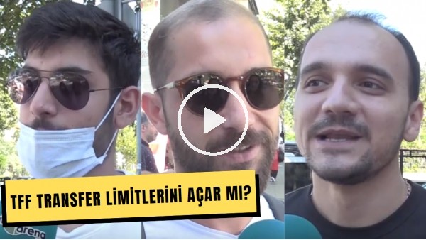 Futbolseverlere Sorduk: TFF Transfer Limitlerini Açar Mı?