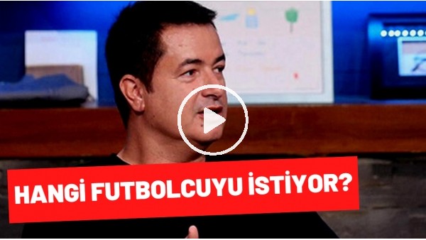 Acun Ilıcalı'dan Transfer Girişimi | Süper Lig'den Hangi Futbolcuyu İstiyor?