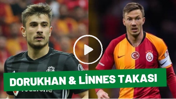 Dorukhan Toköz & Linnes Transfer Gerçekleşek Mi? | Son Gelişmeler