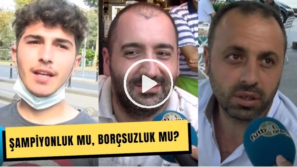 Futbolseverlere Sorduk: Şampiyonluk Mu, Borçsuzluk Mu? #FutbolArenaSokakta
