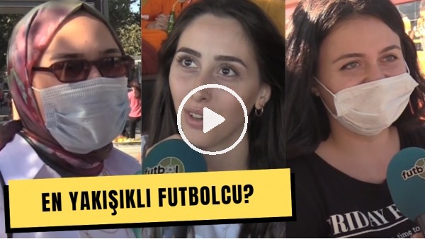 Kadın Futbolseverlere Sorduk: En Yakışıklı Fubolcu?