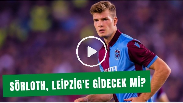 Sörloth, Leipzig'e Gidecek Mi? Fatih Demireli Ve Nurgül Günaydın Aktardı