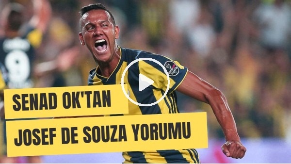 Senad Ok: "Josef de Souza Tam Da Türkiye Ligi'nin Oyuncusu"