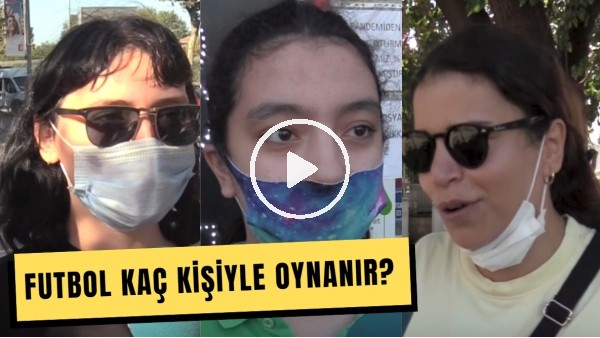 Kadın Futbolseverlere Sorduk: Futbol Kaç Kişiyle Oynanır?