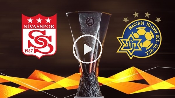 UEFA Avrupa Ligi | Sivasspor - Maccabi Tel Aviv | Maç Ve İddaa Yorumları