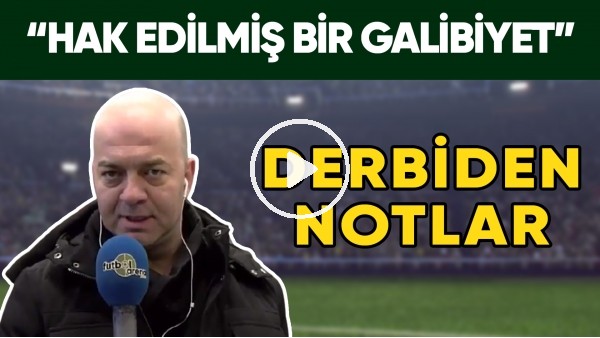 Fenerbahçe - Beşiktaş Derbisinden Notlar! | "Hak Edilmiş Bir Galibiyet"