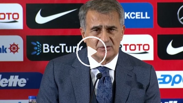 Şenol Güneş: "Biz bir takımız. Bütün oyuncular önemli"