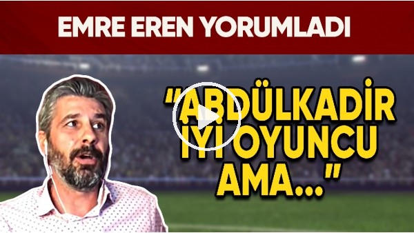 Emre Eren'den Abdülkadir Ömür Yorumu! "İyi Oyuncu Ama.."