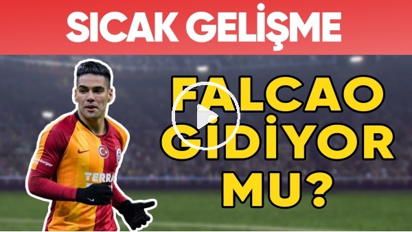 Radamel Falcao İle İlgili Sıcak Gelişme | Gidiyor Mu?