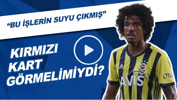 Luiz Gustavo Kırmızı Kart Görmelimiydi? "Bu İşlerin Suyu Çıkmış"