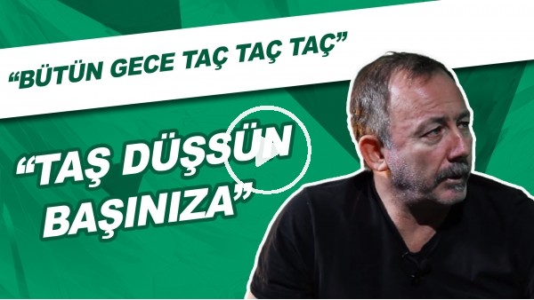 Sergen Yalçın: "Taç kadar başınıza taş düşsün"