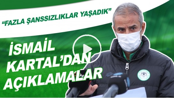 İsmail Kartal'dan Açıklamalar! Fazla Şanssızlıklar Yaşadık"