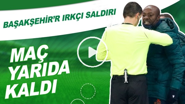 Başakşehir'e Irkçı Saldırı | Maç Yarıda Kaldı | Neler Yaşandı?