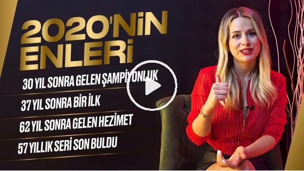 2020'nin Enleri | 30 Yıl Sonra Gelen Şampiyonluk | 37 Yıl Sonra Bir İlk | 57 Yıllık Seri Bozuldu