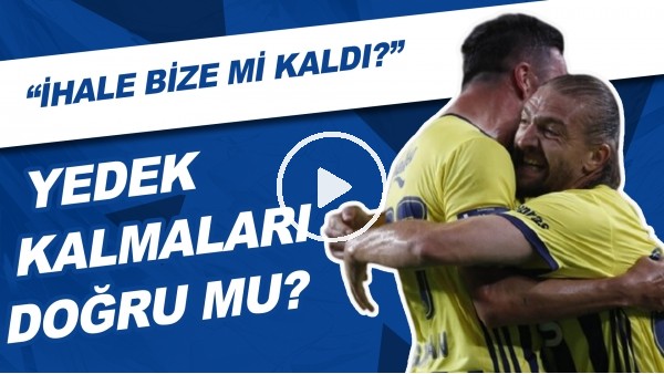 Gökhan Gönül Ve Caner Erkin'in Yedek Kalması Doğru Mu? | "İhale Bize Mi Kaldı?"