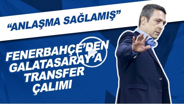 Fenerbahçe'den Galatasaray'a Transfer Çalımı