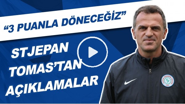 Çaykur Rizespor Teknik Direktörü Stjean Tomas: 