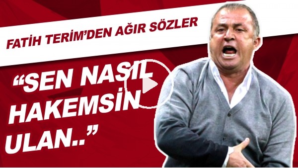 Fatih Terim'den Ağır Sözler!