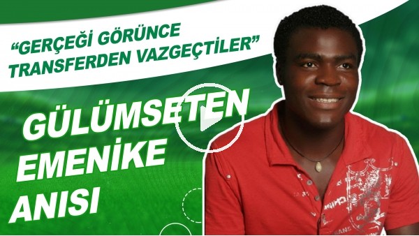 Emenike İle İlgili Güldüren Anı! "Gerçeceği Görünce Transferden Vazgeçtiler"