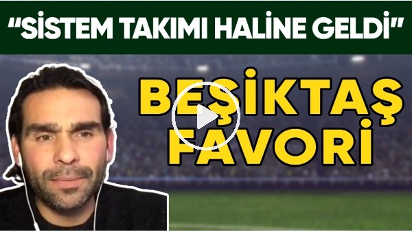 Beşiktaş, Kasımpaşa Karşısında Favori | "Sistem Takımı Haline Geldi"