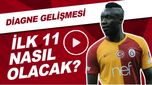 Galatasaray'da Sürpriz Diagne Gelişmesi... Trabzonspor Maçında lk 11 Nasıl Olacak?