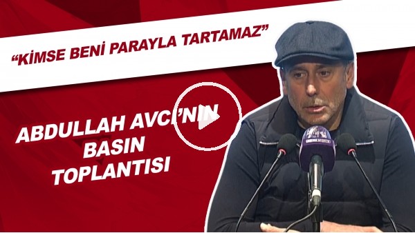 Ablullah Avcı'nın Basın Toplantısı | "Kimse Beni Parayla Tartamaz"