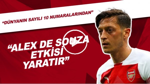 "Alex De Souza Etkisi Yaratır" | "Dünyanın Sayılı 10 Numaralarından"