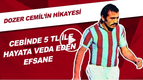  Cebinde 5 TL İle Hayata Veda Eden Efsane | Dozer Cemil'in Hikayesi