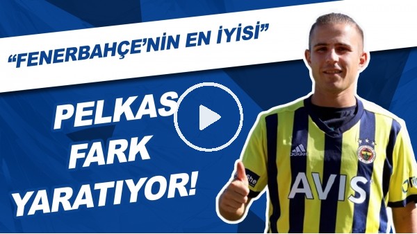 Pelkas fark yaratıyor! "Fenerbahçe'nin en iyisi"