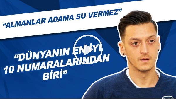 Mesut Özil Transferi Hakkında Ne Düşünüyorsunuz? | "Dünyanın En İyi 10 Numalarından Biri"