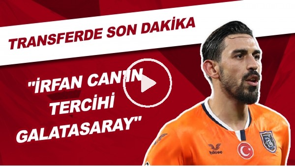 Transferde Son Dakika | "İrfan Can Kahveci'nin Tercihi Galatasaray"