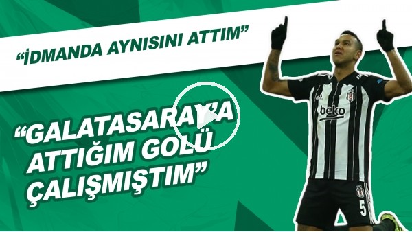 Josef: "Galatasaray'a Attığım Golü Çalışmıştım, İdmanda Aynısını Attım"