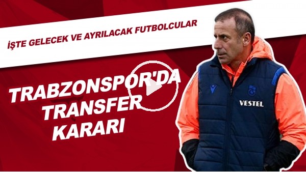 Trabzonspor'da Transfer Kararı | İşte Gelecek Ve Ayrılacak Futbolcular