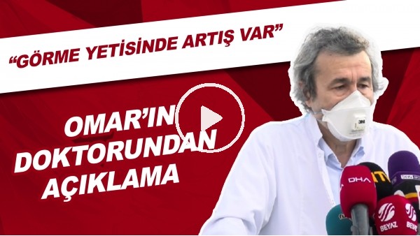 Omar'ın Doktorundan Açıklama | "Görme Yetisinde Artış Var. Her Şey Olumlu Yönde Gidiyor"