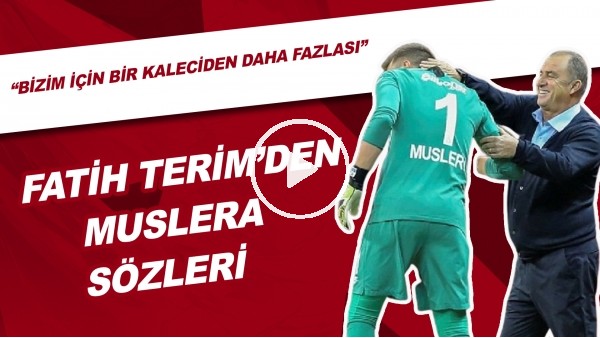 Fatih Terim'den Muslera sözleri | "Bizim için bir kaleciden daha fazlası"