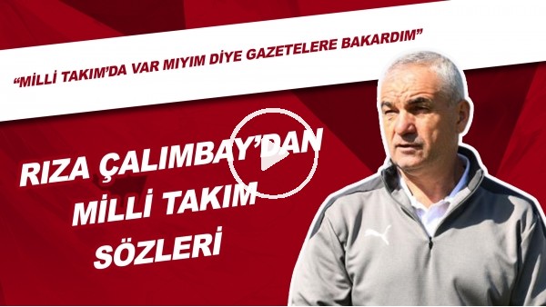 Rıza Çalımbay'dan Milli Takım Sözleri! "Milli Takım'da Var Mıyım Diye Gazetelere Bakardım"