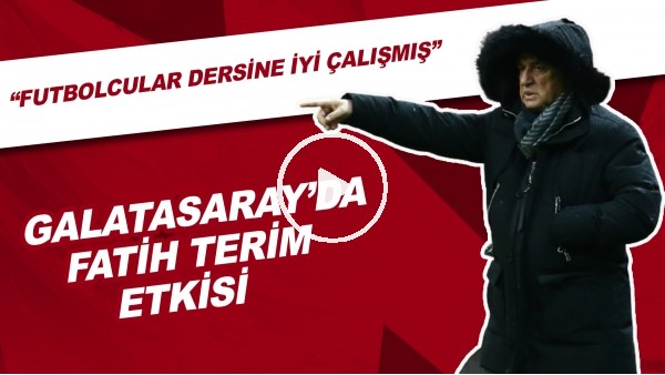 Galatasaray'da Fatih Terim Etkisi | "Futbolcular Dersine İyi Çalışmış"