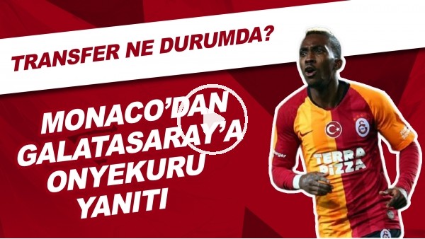 Monaco'dan Galatasaray'a Onyekuru Yanıtı | Transfer Ne Durumda?