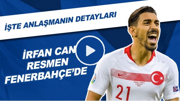 İrfan Can Kahveci Resmen Fenrebahçe'de! İşte Anlaşmanın Detayları