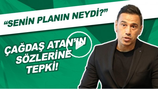 Çağdaş Atan'ın Sözlerine Tepki! | "Senin Planın Neydi?"