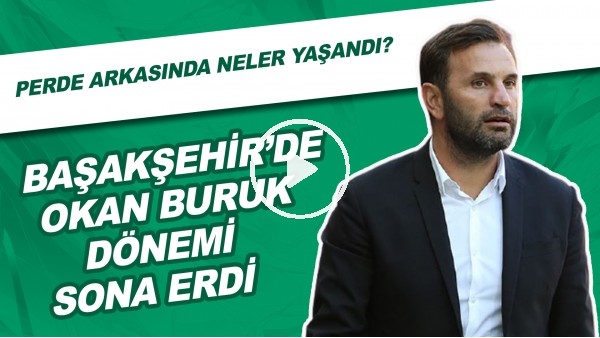 Başakşehir'de Okan Buruk Dönemi Sona Erdi | Perde Arkasında Neler Yaşandı?