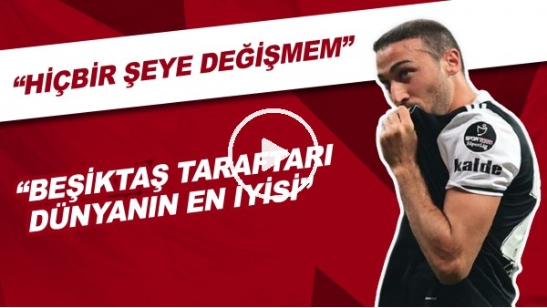 Cenk Tosun: "Beşiktaş Taraftarı Dünyanın En İyisi. Hiçbir Şeye Değişmem."